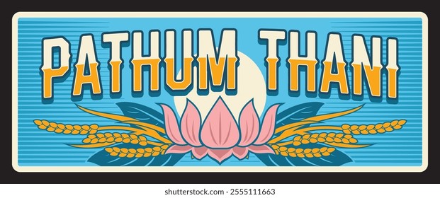 Pathum Thani Thailand province tin travel plate, Thai province sign or plate of tin metal, vector. Thai province road sign, car number plate or travel luggage tag with landmark of lily blossom