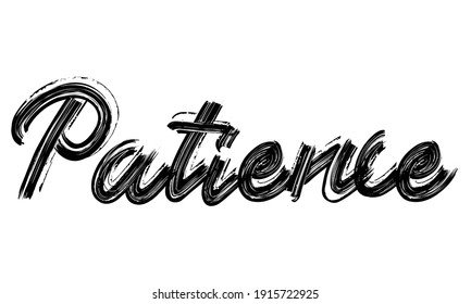Patience Black Text Hand written Brush font drawn phrase Typography decorative script letter on the White background for sayings