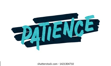 Patience. Bright colored letters. Modern hand drawn lettering. Colourful lettering for postcards and banners. Motivational calligraphy poster. Stylish font typography. Abstract type. Dry brush.