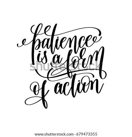 patience is a form of action black and white hand lettering inscription motivation and inspiration quote, calligraphy vector illustration