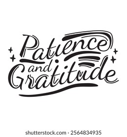 Patience and Gratitude Hand lettering. Vector Illustration