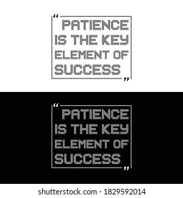 Patience is the key elements of success typography t shirt design with black and white color combination