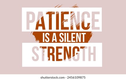 Patience is a silent strength, inspirational quote vector 