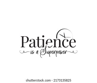 Patience is superpower, vector. Motivational inspirational positive quotes. Wording design isolated on white background, lettering. Romantic love quotes. Wall art, artwork