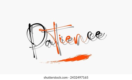 Patience text typography on white background. Inspirational and motivational quotes typography designs: for prints, posters, cards, t shirt, coffee mug hoodies etc. 
