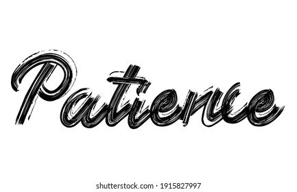 Patience Typography Black Text Hand written Brush font drawn phrase decorative script letter on the White background for sayings