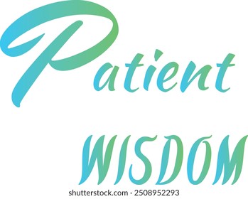 Patient Wisdom T-Shirt Creative Design with Special Quote