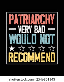 Patriarchy Very Bad Would Not Recommend, Feminism T-shirt Design, Feminist Shirt