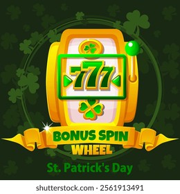 Patrick bonus spin wheel with symbols- 777, lucky coin and clover Slot machine for you games or slots, themed- St. Patrick s Day