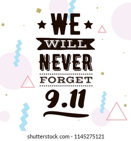 Patriot day. 11th of september. We Will Never Forget. Vector illustration. Typography. Design for postcard, flyer, poster, banner or t-shirt. 9-11 logo.