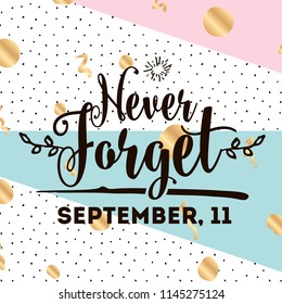 Patriot day. 11th of september. We Will Never Forget. Vector illustration. Typography. Design for postcard, flyer, poster, banner or t-shirt. 9-11 logo.