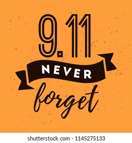 Patriot day. 11th of september. We Will Never Forget. Vector illustration. Typography. Design for postcard, flyer, poster, banner or t-shirt. 9-11 logo.