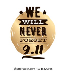 Patriot day. 11th of september. We Will Never Forget. Vector illustration. Typography. Design for postcard, flyer, poster, banner or t-shirt. 9-11 logo.