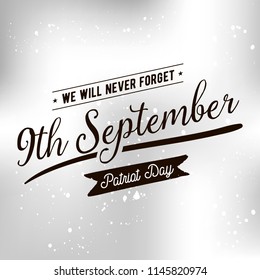 Patriot day. 11th of september. We Will Never Forget. Vector illustration. Typography. Design for postcard, flyer, poster, banner or t-shirt. 9-11 logo.