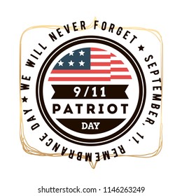 Patriot day. 11th of september. We Will Never Forget. Vector illustration. Typography. Design for postcard, flyer, poster, banner or t-shirt. 9-11 logo.
