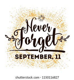 Patriot day. 11th of september. We Will Never Forget. Vector illustration. Typography. Design for postcard, flyer, poster, banner or t-shirt. 9-11 logo.