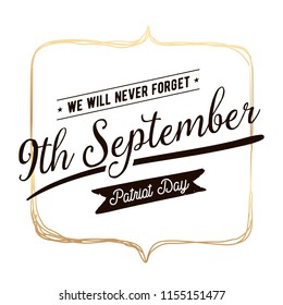 Patriot day. 11th of september. We Will Never Forget. Vector illustration. Typography. Design for postcard, flyer, poster, banner or t-shirt. 9-11 logo.