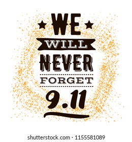 Patriot day. 11th of september. We Will Never Forget. Vector illustration. Typography. Design for postcard, flyer, poster, banner or t-shirt. 9-11 logo.