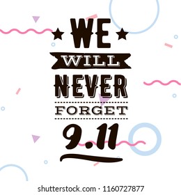 Patriot day. 11th of september. We Will Never Forget. Vector illustration. Typography. Design for postcard, flyer, poster, banner or t-shirt. 9-11 logo.