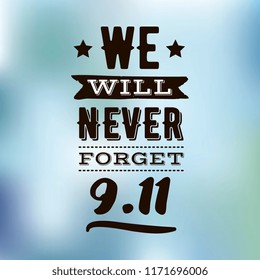 Patriot day. 11th of september. We Will Never Forget. Vector illustration. Typography. Design for postcard, flyer, poster, banner or t-shirt. 9-11 logo.