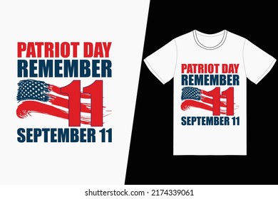 Patriot day remember september 11 Patriot day design. Patriot t-shirt design vector. For t-shirt print and other uses.