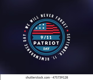 Patriot day typographic emblem. 9-11 logo, We Will Never Forget. Vector illustration. 11 september. Design for postcard, flyer, poster, banner or t-shirt.