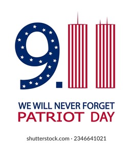 Patriot Day We will never forget 9 11 towers, vector art illustration.