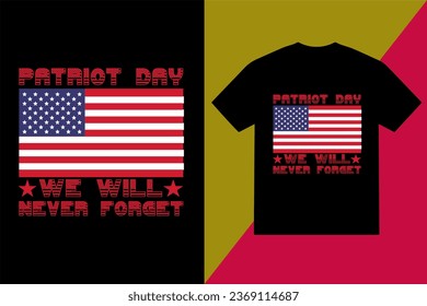 Patriot Day We Will Never Forget T Shirt Design patriot t shirt design