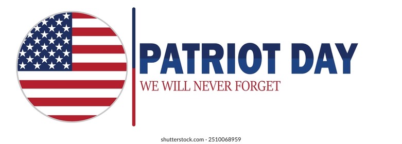 Patriot Day. We Will Never Forget. Suitable for greeting card, poster and banner. Vector illustration.
