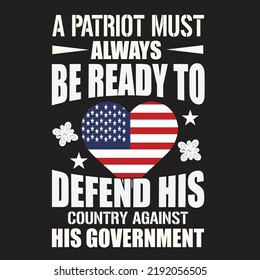 A Patriot Must Always Be Ready To Defend His Country Against His Government T-Shirt Design