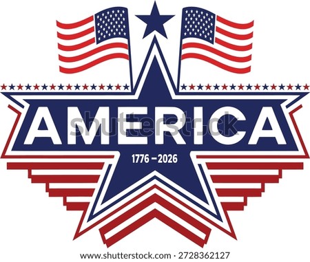 Patriotic America 250th Anniversary Badge with Stars and USA Flags, 1776–2026 Vector Design