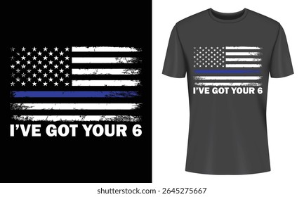 Patriotic apparel design showcasing a vintage American flag with a thin blue line and the supportive message "I've Got Your Six". Perfect for law enforcement appreciation.