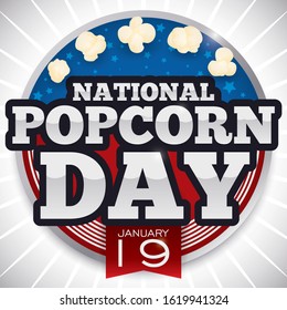 Patriotic button to commemorate National Popcorn Day, decorated with the U.S.A. flag colors, stars, stripes and a ribbon with date and delicious corn popped.