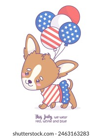 Patriotischer Hund Chihuahua Mädchen im Kleid mit Luftballons in den Farben Amerikanische Flagge. Nette Cartoon kawaii Tierfigur. American Independence Day Karte mit lustigen Slogan. Vektorillustration