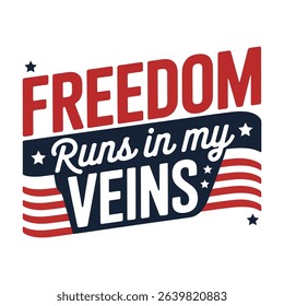 Patriotic freedom runs in my veins graphic