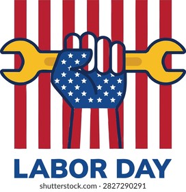 A patriotic Labor Day graphic featuring a clenched fist holding a wrench, designed with the stars and stripes of the United States flag.