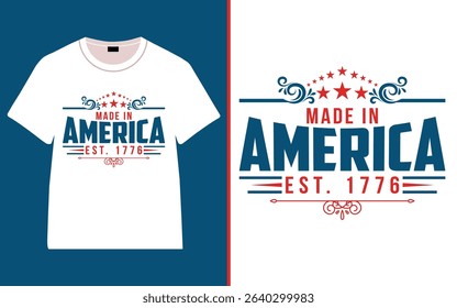 Patriotic "Made in America Est. 1776" Independence Day T-Shirt Design, Happy 4th of July Independence Day Typography t-shirt design