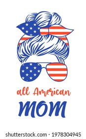 Patriotic mom with messy bun, aviator sunglasses, bandana and quote: All American mom. 4th of july vector illustration in the colors of the national flag of the USA. Independence day funny print.