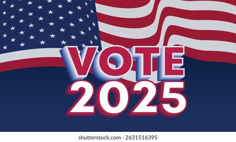 Patriotic and powerful Vote 2025 poster with strong text overlay and classic waving flag. Great for rallies and voter outreach.