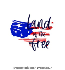 Patriotic quote Land of the free on shape of America. American flag. Red blue white color. Texture spots. 4th of july. Vector illustration. Typographic scripts poster. T shirt print, graphic element.
