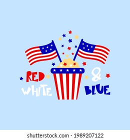 Patriotic saying Red white blue, popcorn box, American flags. 4th of july concept. Vector illustration. Typographic poster. T shirt print, graphic element for greeting card.