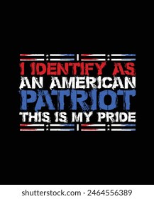 Patriotic T-shirt Design I Identify As An American Patriot And This Is My Pride