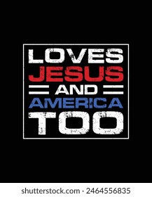 Patriotic T-shirt Design Loves Jesus and America Too