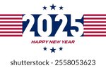 Patriotic USA Holiday Design with Stars and Stripes for Celebration Cards, Social Media, and Web Headers. American-Style Holiday Banner. 2025 Happy New Year Banner with American Flag Colors. 