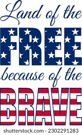 Patriotic Vector Illustration of "Land of the Free Because of the Brave" for Memorial Day with USA Themed Colors