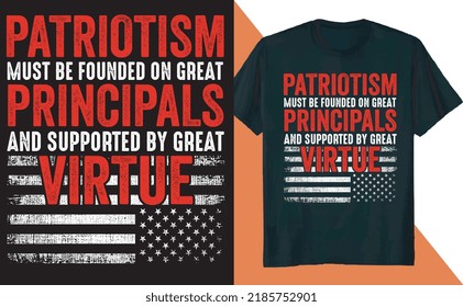 Patriotism must be founded on Great Principle USA Flag T Shirt Design