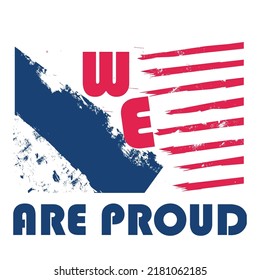 Patriotism - We Are Proud - United States T Shirt design