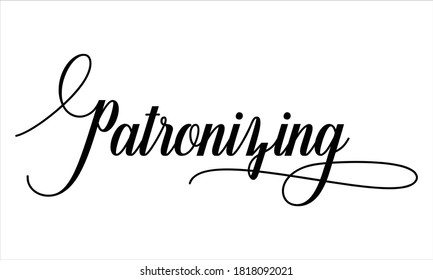 Patronizing Script Calligraphy Black text Cursive Typography words and phrase isolated on the White background 