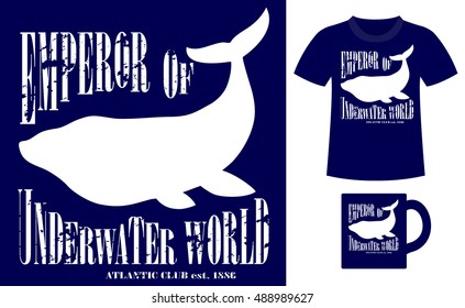 Pattern design concept for printing on T-shirts and souvenirs: title Emperor of underwater world. Atlantic club 1886 and silhouette whale. Vintage style hand drawn. Vector illustration