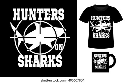 Pattern design concept for printing on T-shirts and souvenirs: title Hunters on sharks and silhouette big white shark in the sniper scope. Vintage style hand drawn. Vector illustration